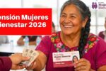 Pensión Mujeres Bienestar 2026: Fechas de Pago y Cómo se Distribuye el Apoyo